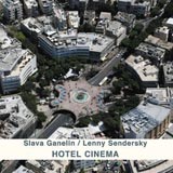 Slava Ganelin Lenny Sendersky Hotel Cinema